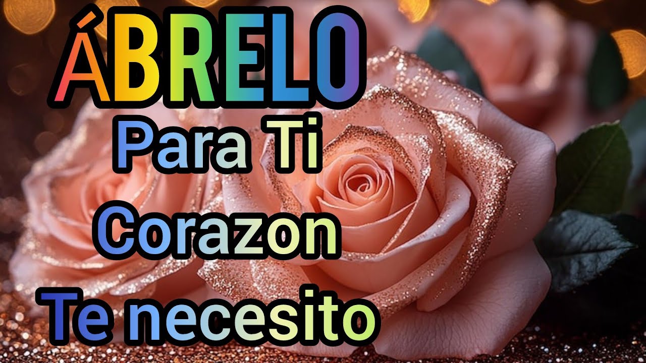 Para Ti Corazon Te necesito Te quiero TE QUIERO mucho mi amor eres mi forma especial de vivir bb