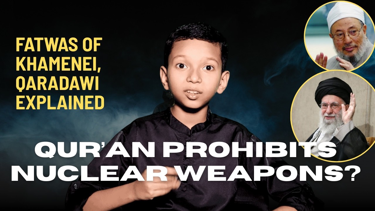 Quran Prohibits Nuclear Weapons? Fatwas of Khamenei & Al-Qaradawi Explained