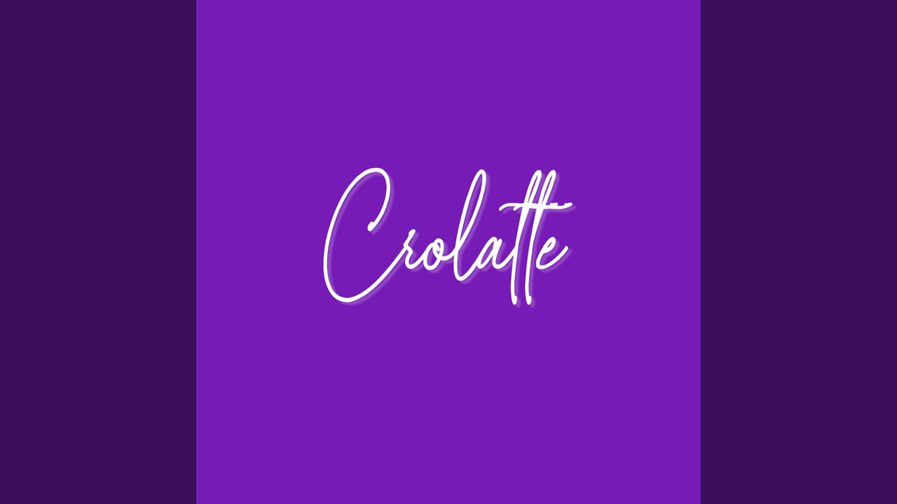 Crolatte (Sped Up)