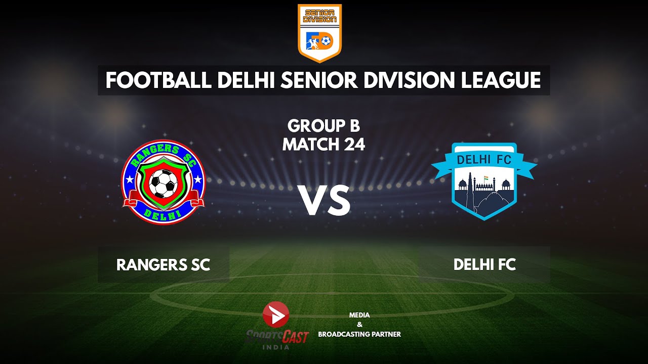 FOOTBALL DELHI SENIOR DIVISION LEAGUE | Rangers SC VS Delhi FC