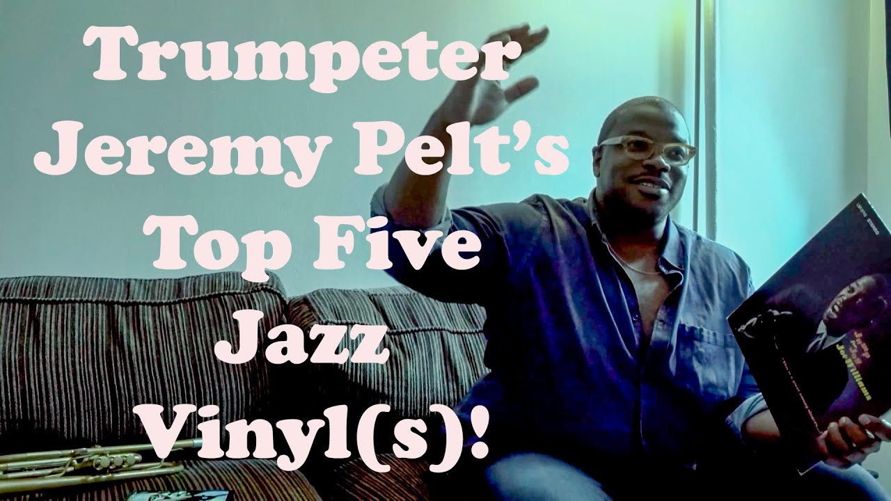TRUMPETER JEREMY PELT'S TOP FIVE JAZZ VINYL RECORDS