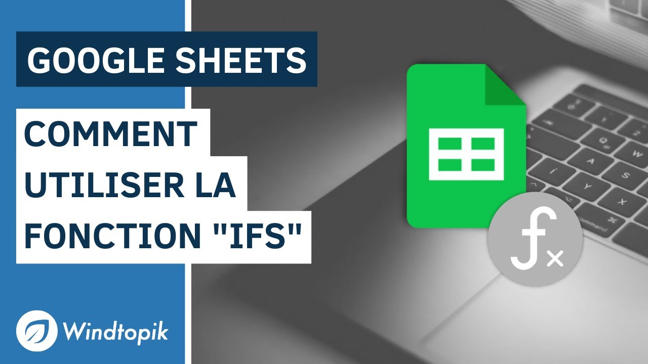 GOOGLE SHEETS : COMMENT UTILISER LA FONCTION 