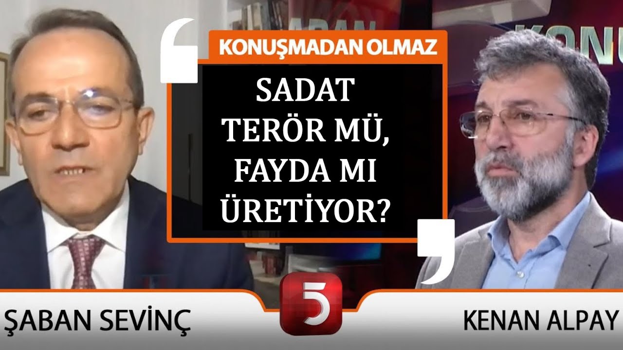 Şaban Sevinç ve Kenan Alpay'dan SADAT Tartışması