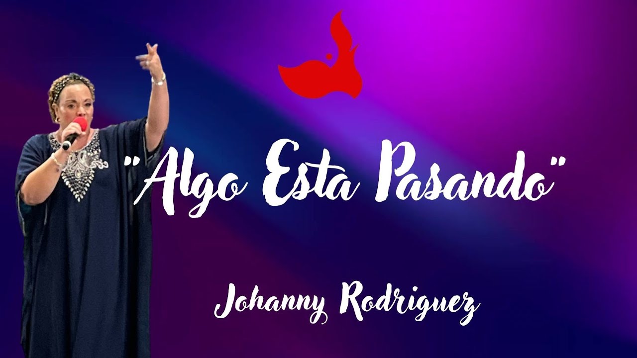 Algo Esta Pasando | Adoración |Johanny Rodriguez 