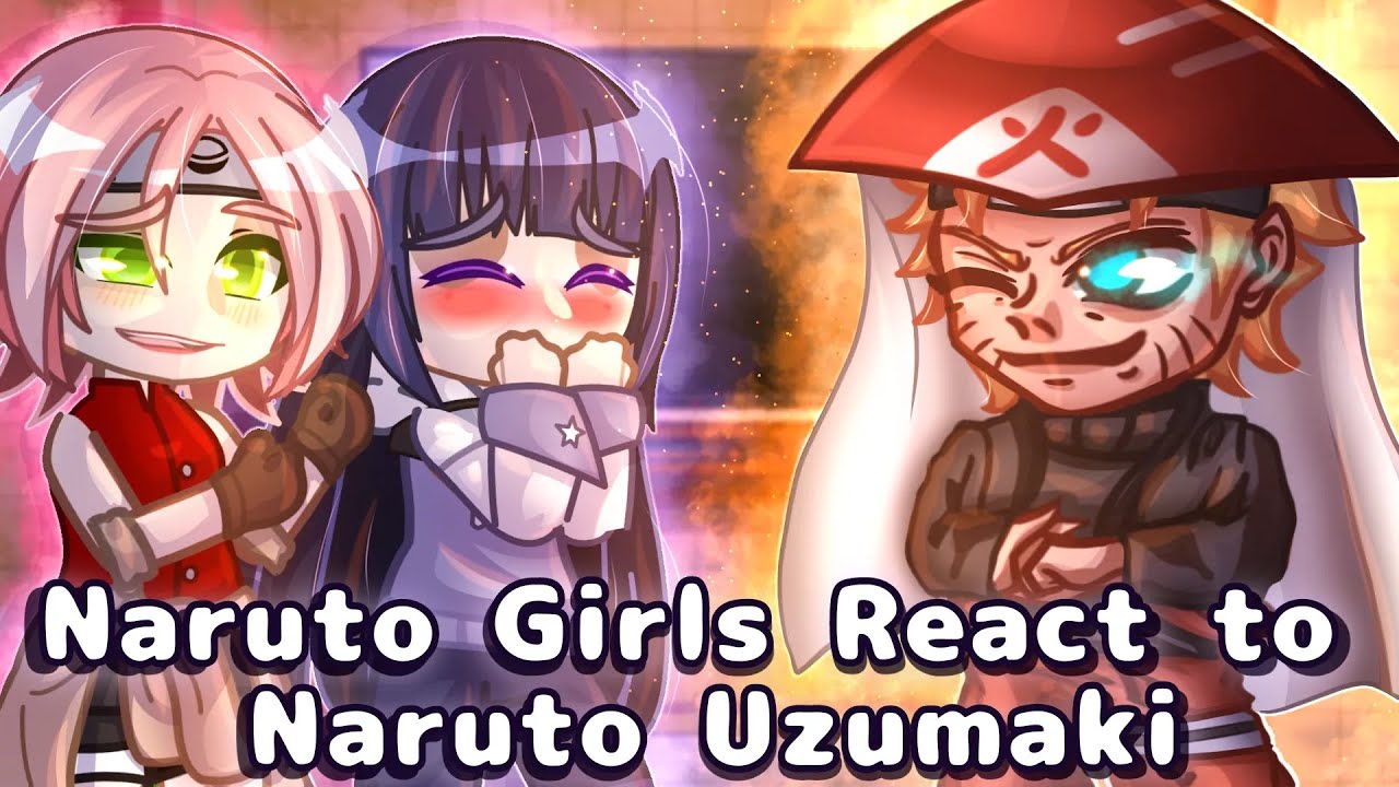 Naruto Girls React to Naruto Uzumaki 🍥 || Bonds, Power & Dreams || Gacha Reaction