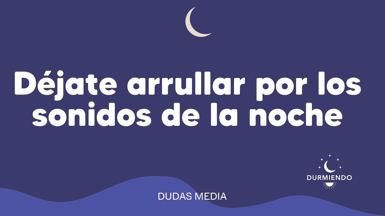 Déjate arrullar por los sonidos de la noche | Durmiendo  Podcast