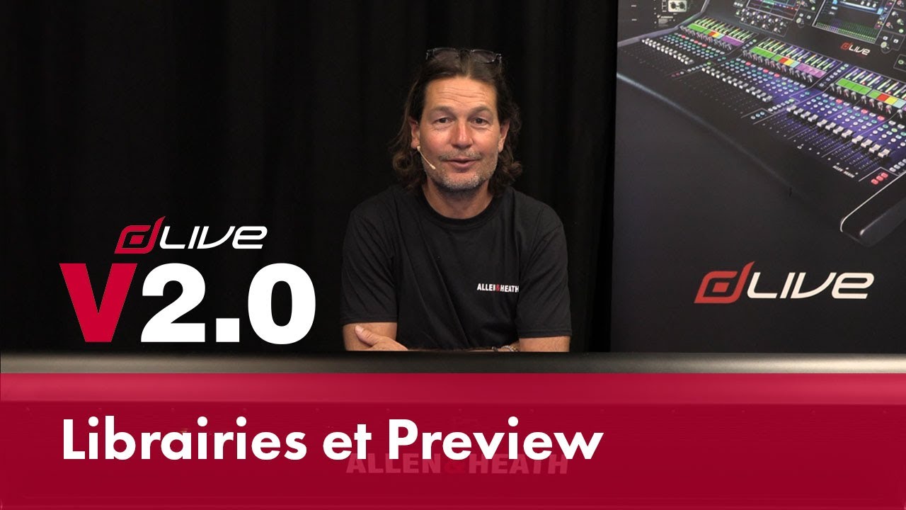 Allen & Heath dLive V2.0 - Librairies et Preview