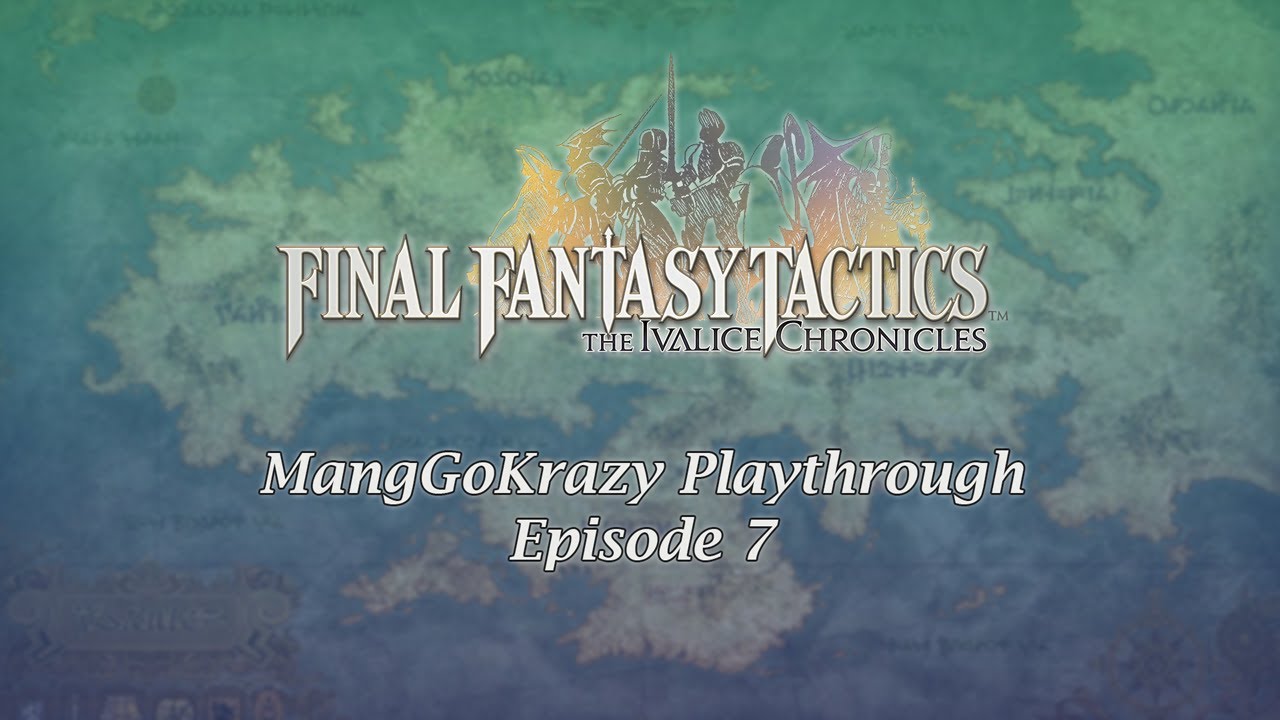Final Fantasy Tactics: The Ivalice Chronicle - Episode 7 - MangGo Playthrough (No Commentary)