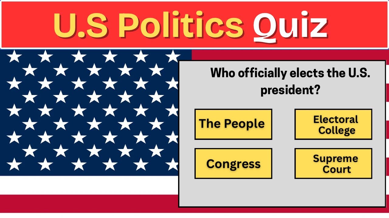 This U.S. Politics Quiz Is Harder Than You Think…
