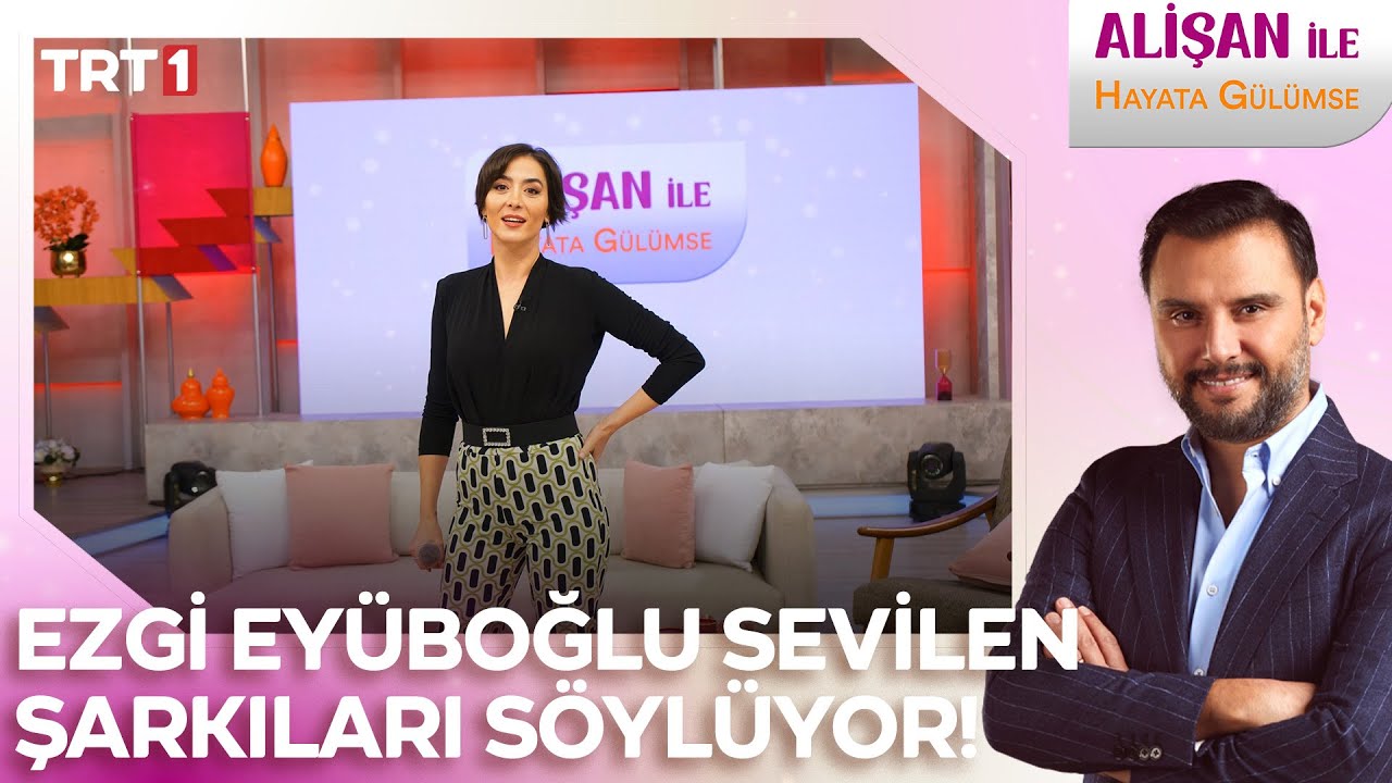 Ezgi Eyüboğlu sevilen şarkıları seslendiriyor! | @AlisanileHayataGulumseTRT