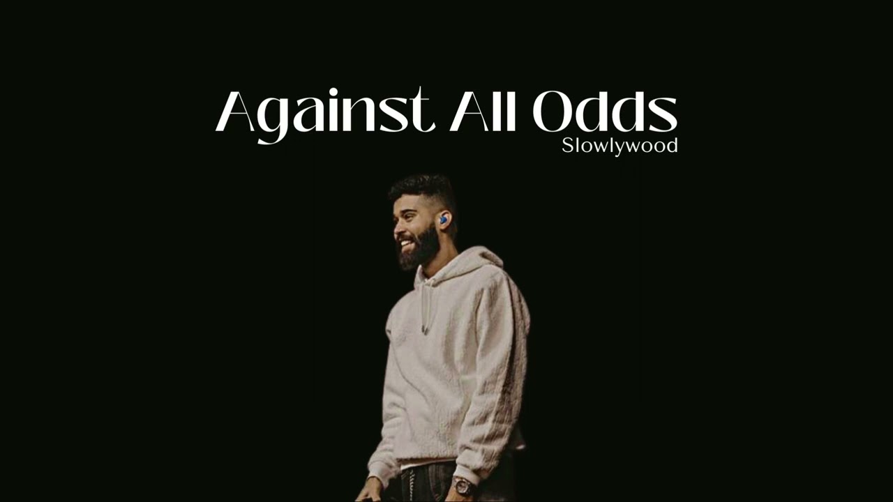 Against All Odds - AP Dhillon (Slowed Reverb)