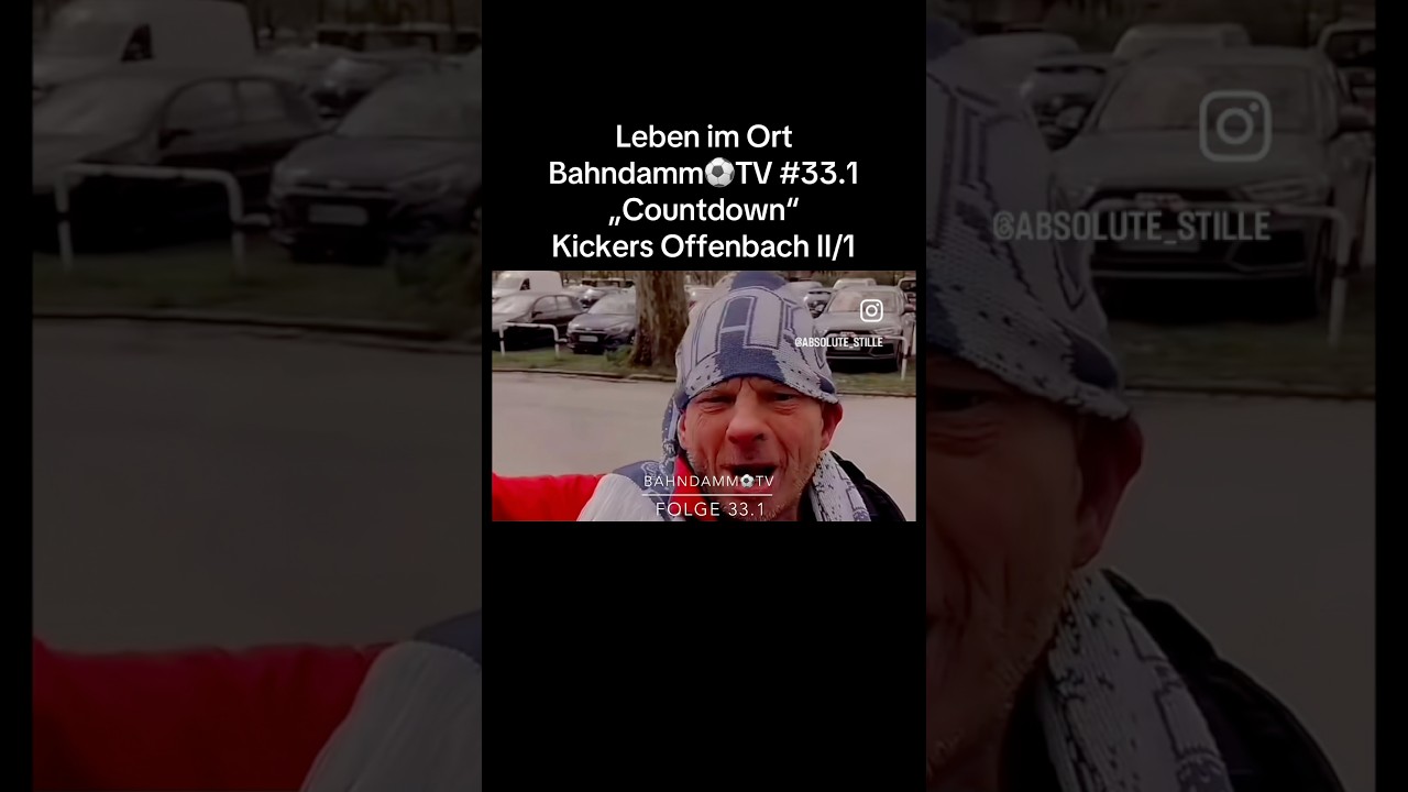Leben im Ort Bahndamm⚽️TV #33.1 „Countdown“ Kickers Offenbach II/1