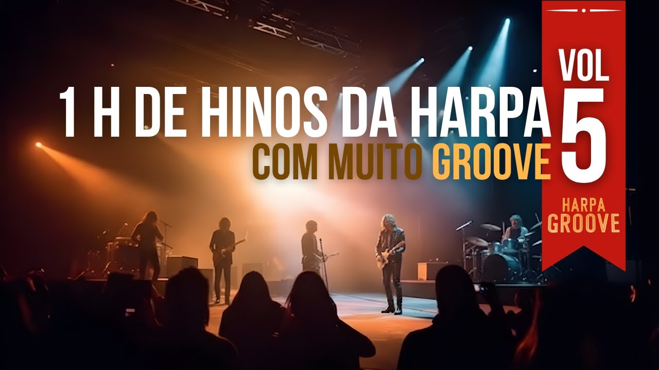 1 Hora de Hinos da Harpa com MUITO GROOVE para Você! | Vol 5 | Harpa Groove