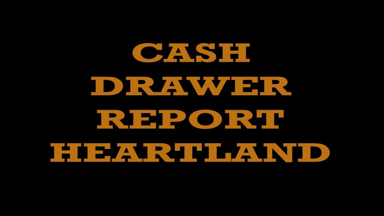 CASH DRAWER REPORT - CASHIER CHECKOUT / SERVER CHECKOUT REPORT - HEARTLAND RESTAURANT POINT OF SALE