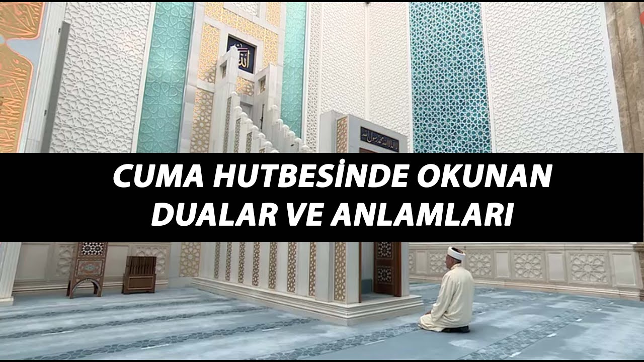 Cuma Hutbesinde İmam Ne Der? Hutbe Duaları ve Anlamları / Cuma Namazı