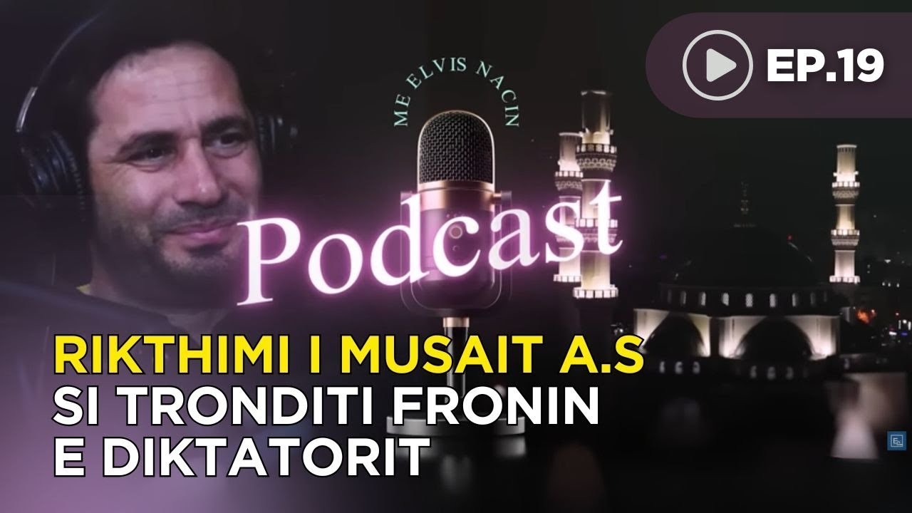 Podcast me Elvis Nacin - Historia e Profetit Musa a.s perballja me Firaunin