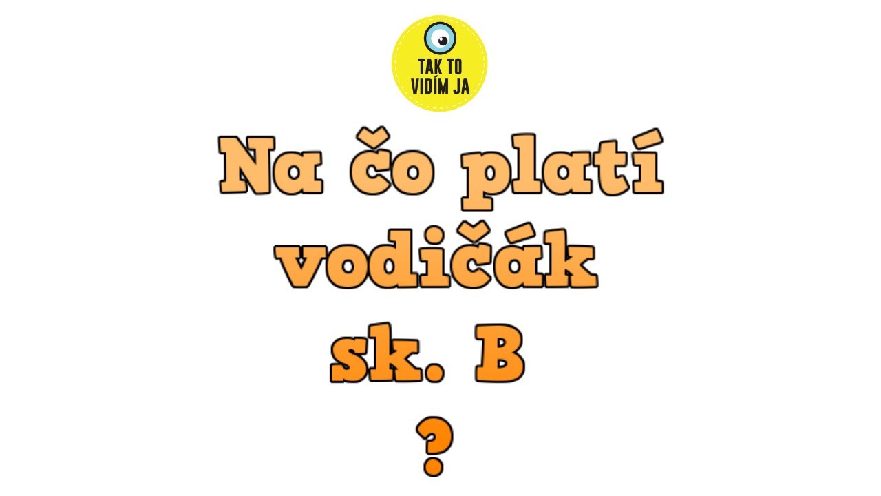 Na čo platí vodičák sk. B? Možno sa budete čudovať.