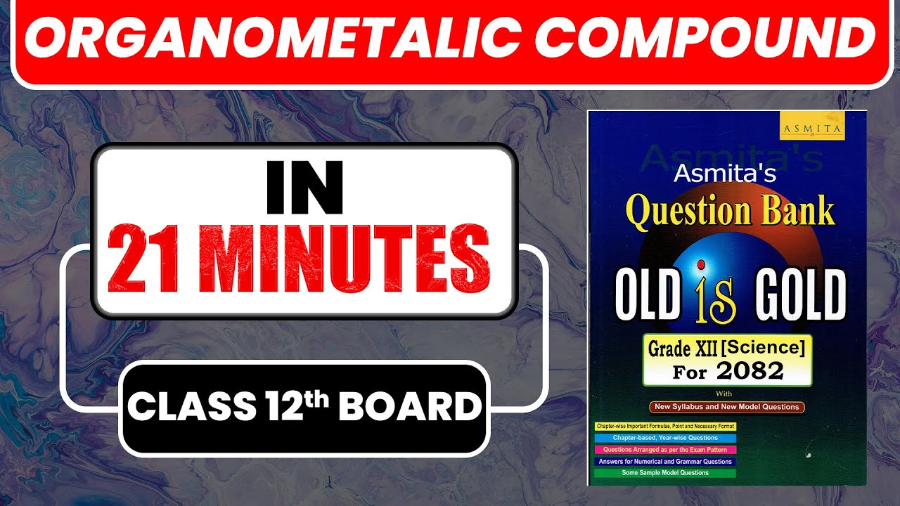Organometallic Compounds Class 12 NEB | Complete Chapter In Just 21 Minutes😱With 100% Fix Questions