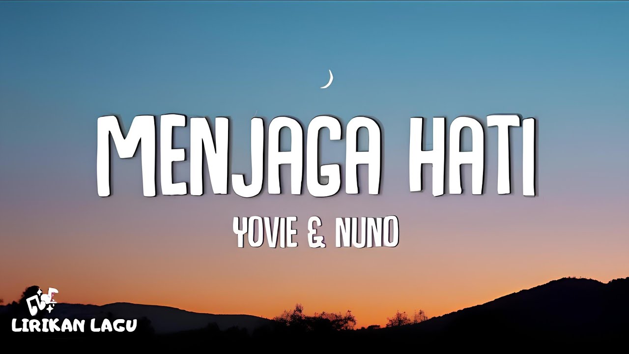 Yovie & Nuno - Menjaga Hati (Lirik Lagu)