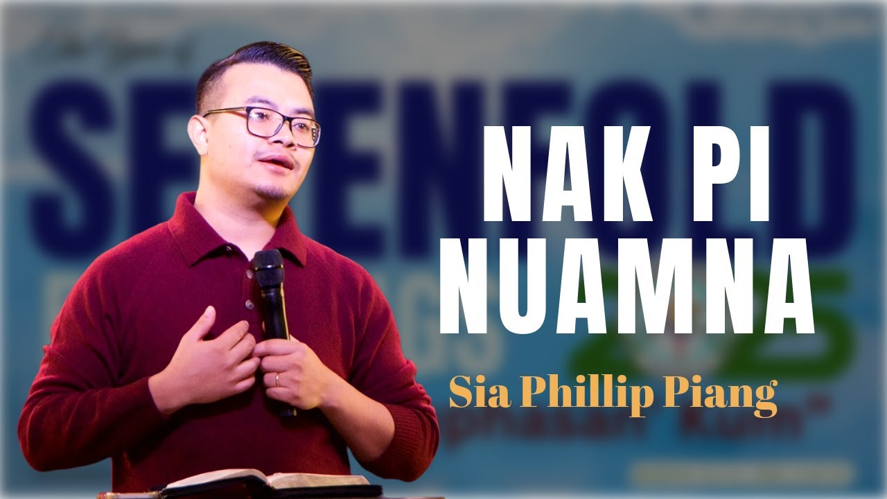 Nakpi Nuamna | Sia Phillip Piang ( Sermon ) 2025