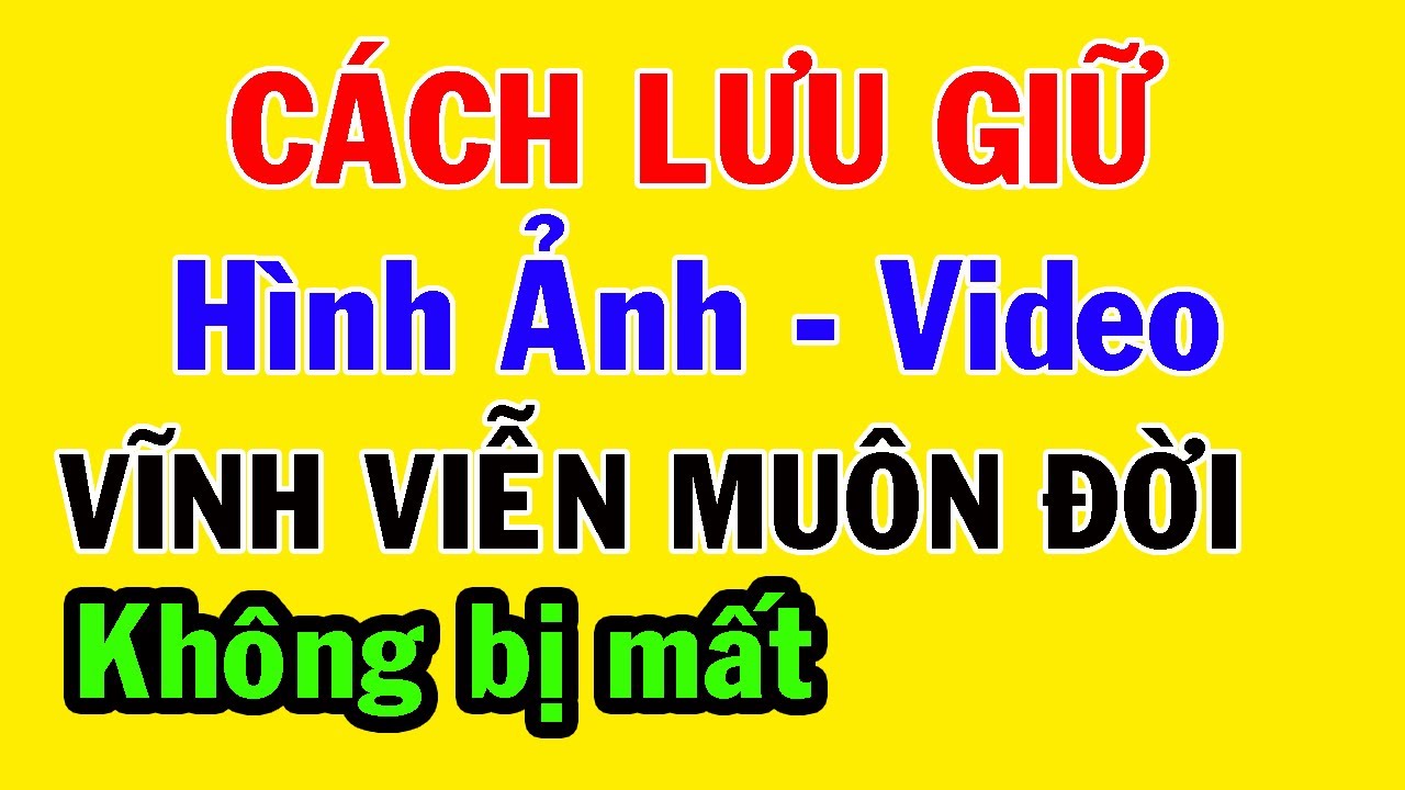 Cách lưu giữ hình ảnh video vĩnh viễn muôn đời không bị mất || MẸO HAY TRONG CUỘC SỐNG