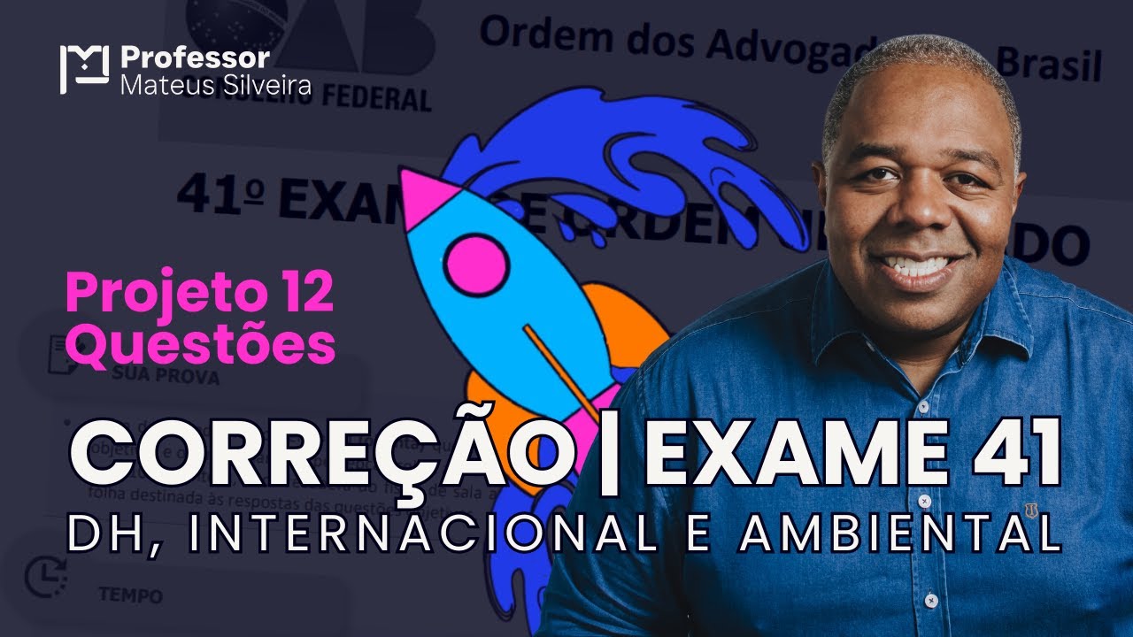 #02 Direito Ambiental, Internacional e Humanos - Questões Exame 41 OAB 1 Fase - Projeto 12 Questões