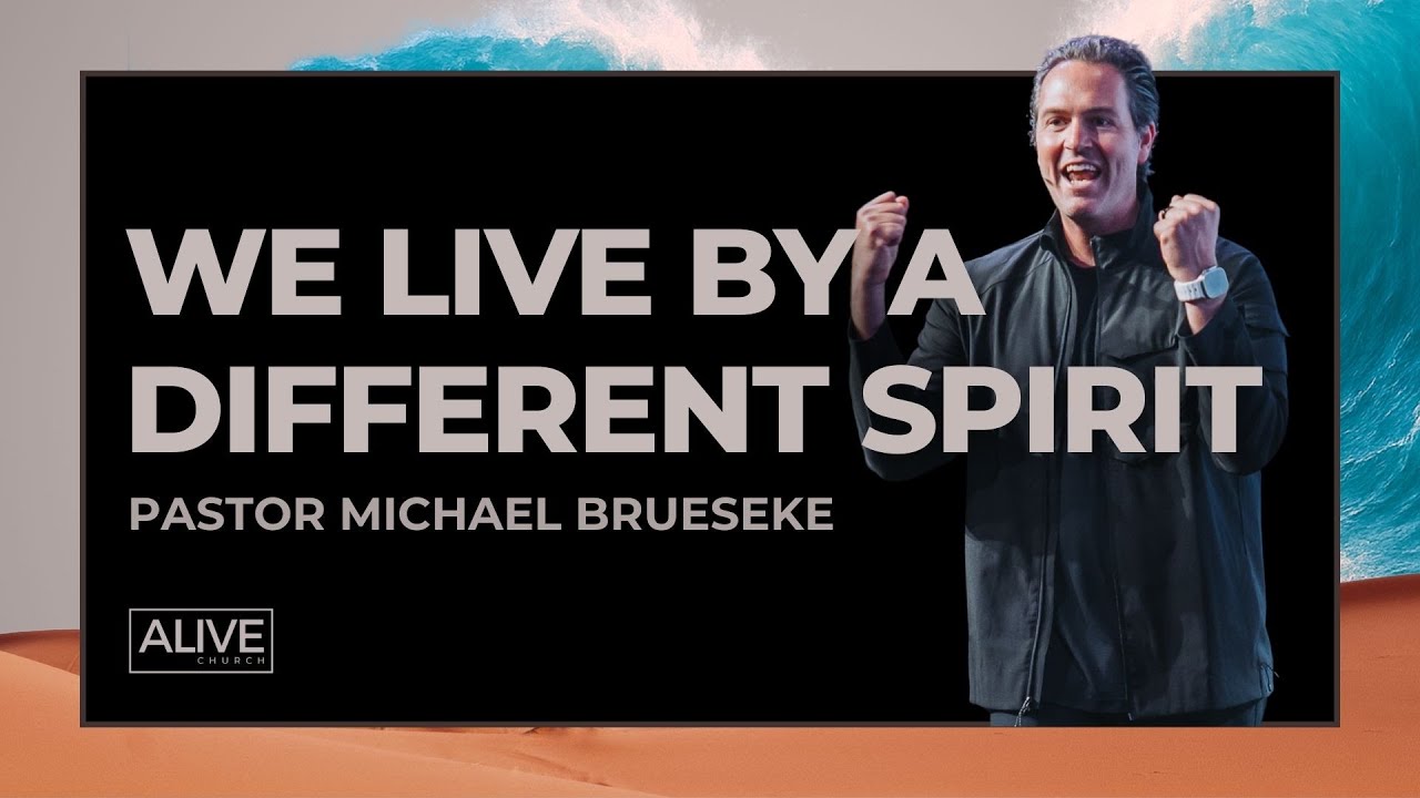 We Live By A Different Spirit | Pastor Michael Brueseke