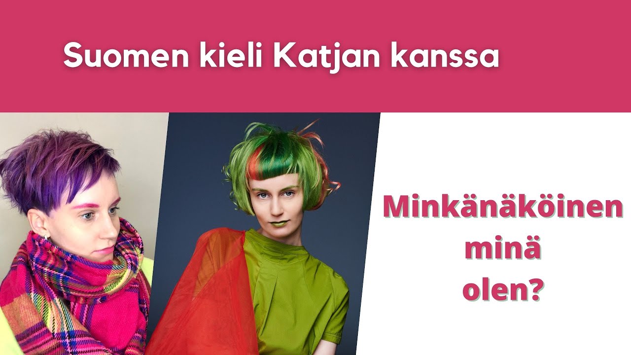 Minkänäköinen minä olen | Suomen kieli Katjan kanssa