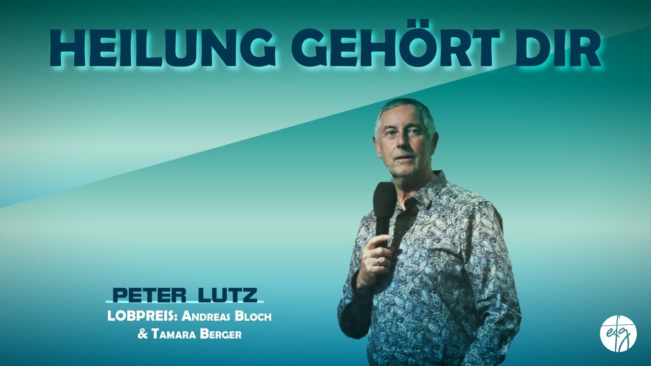 23.3.2025 | Heilung gehört dir - Peter Lutz | EFG Freilassing