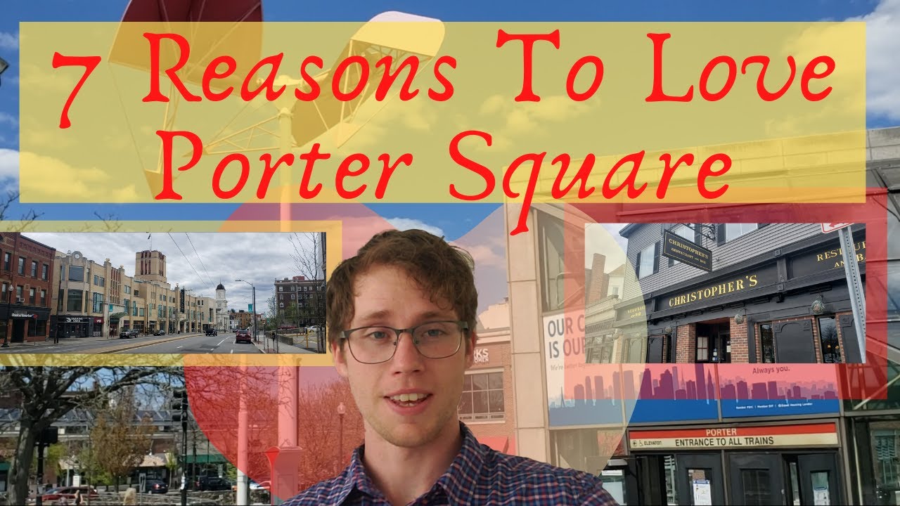 7 Reasons To Love Porter Square Cambridge, MA