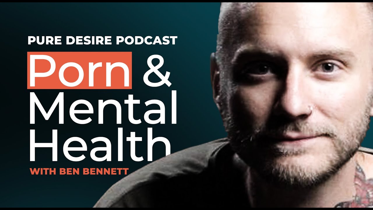 How Pornography Corrupts Your Mental Health | Ben Bennett | Ep. 355
