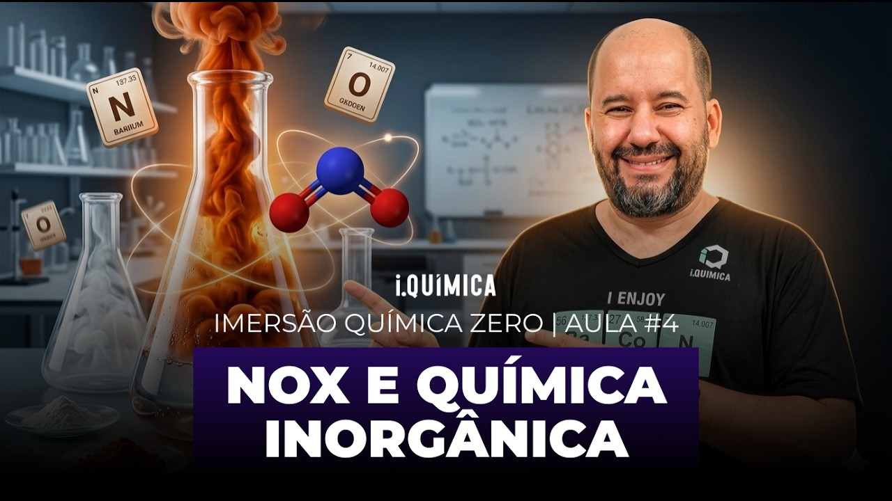 IMERSÃO QUÍMICA ZERO | Nox e Inorgânica | Aula #4