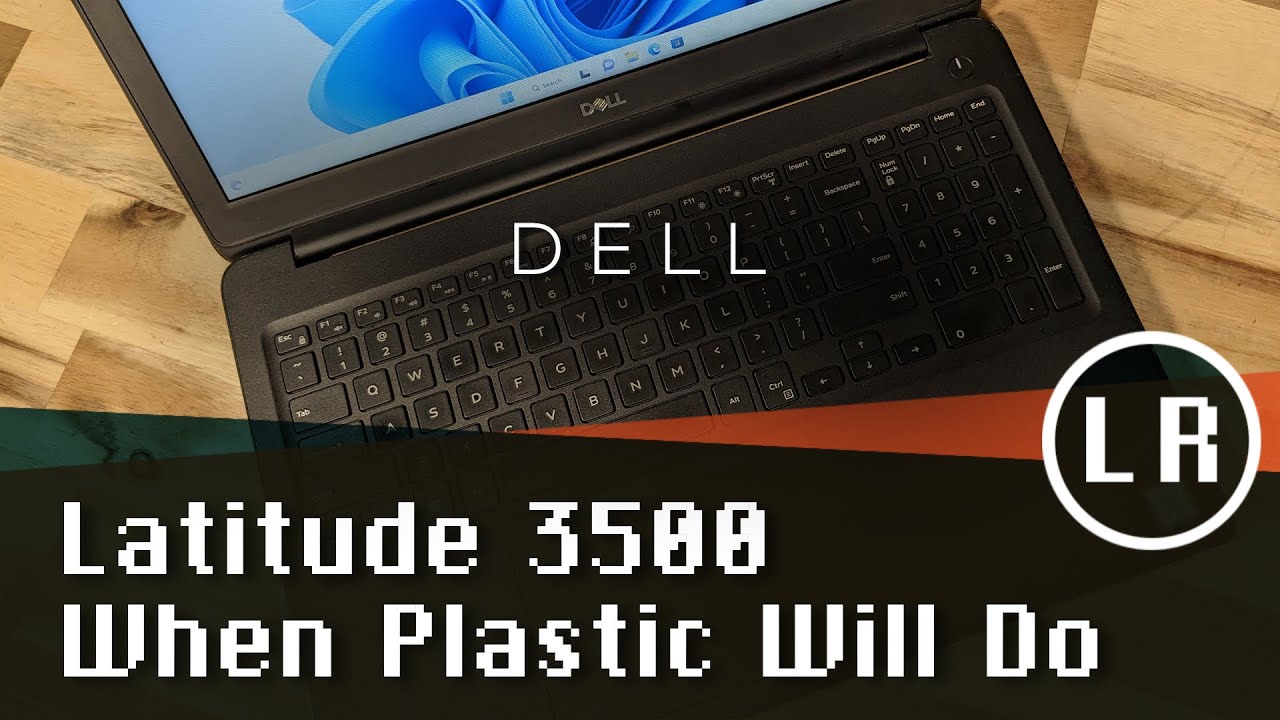Dell Latitude 3500: When Plastic Will Do (Cheap 8th Gen Intel)