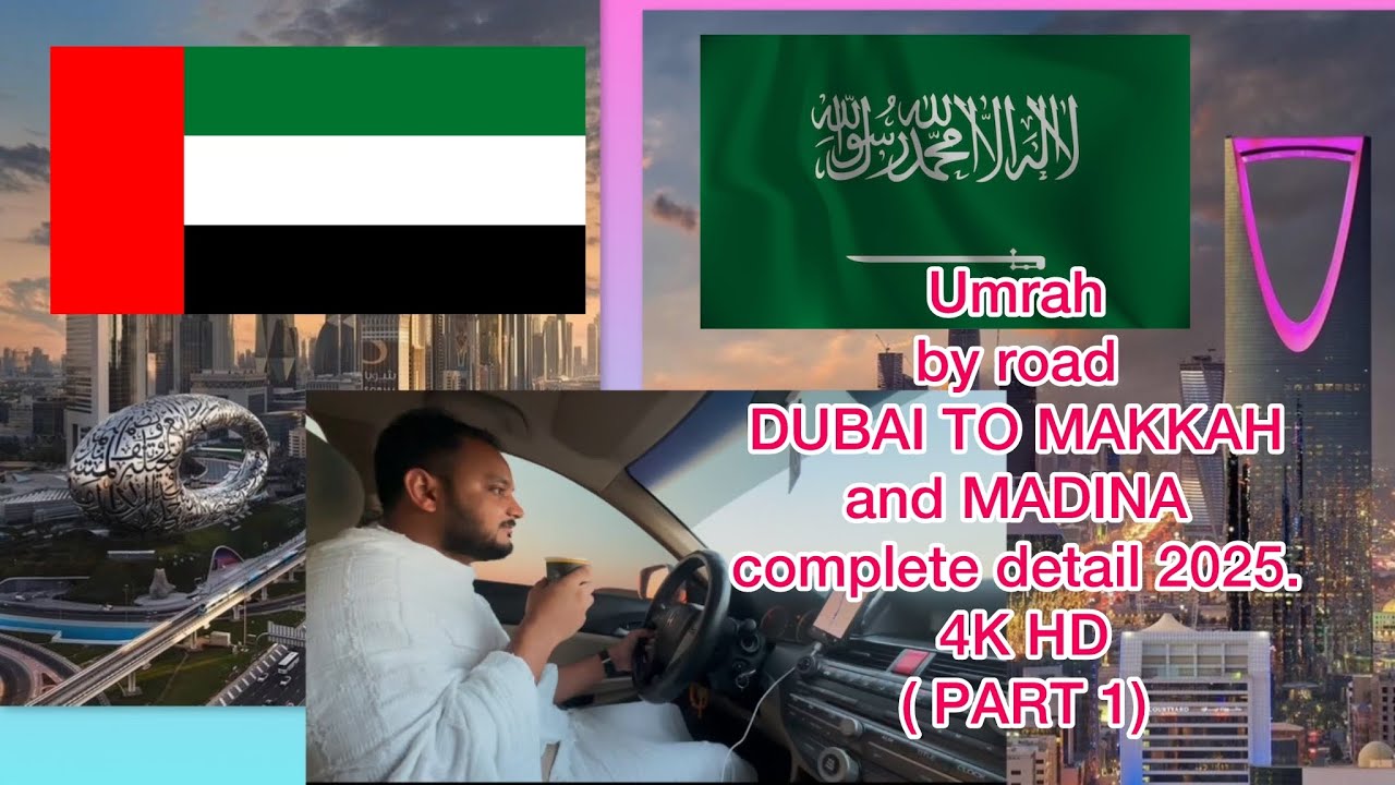 Umrah By Road Dubai To Makkah  And Madina Complete Details 2025 4K HD  ( Part 1 )..