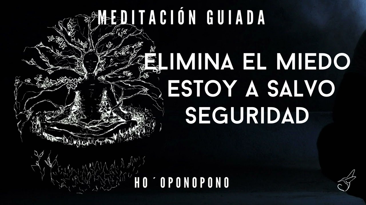 MEDITACIÓN GUIADA para eliminar el MIEDO y recuperar la SEGURIDAD CON HO´OPONOPONO