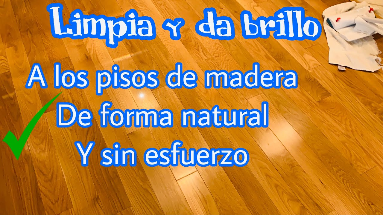 ✅ COMO LIMPIAR EL PISO DE MADERA Y DAR BRILLO DE FORMA NATURAL SIN ESFUERZO