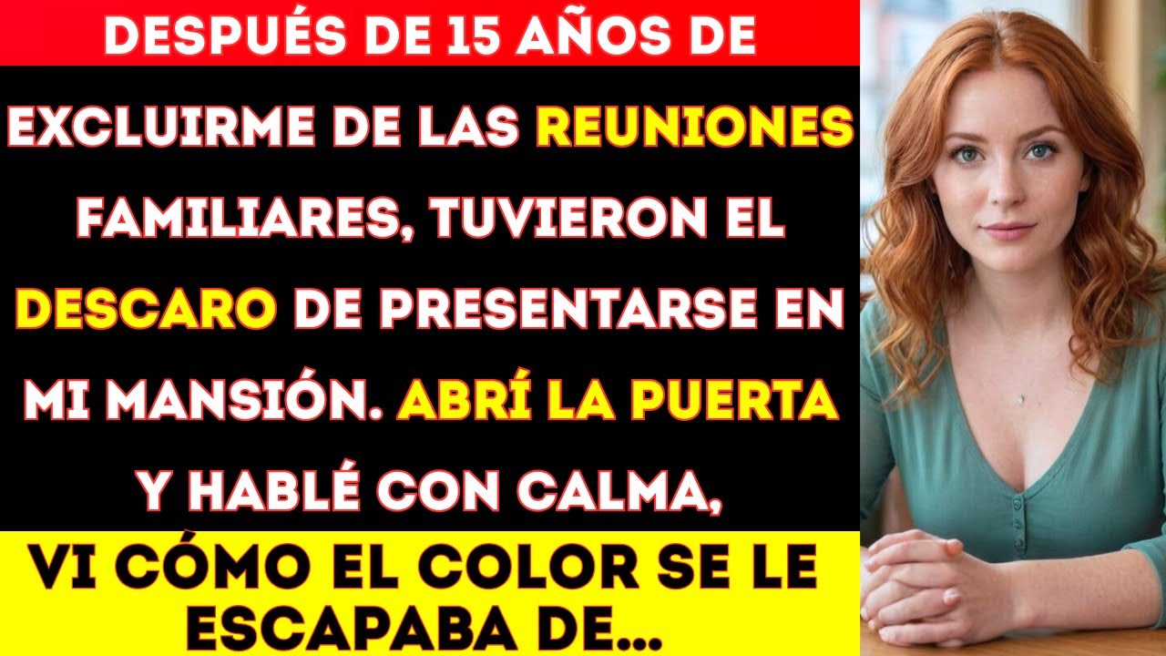 Después de 15 años de excluirme de las reuniones familiares, tuvieron el descaro de presentarse en