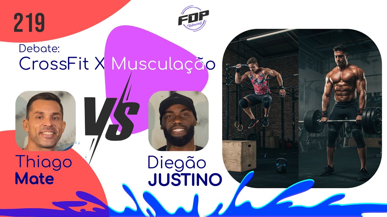 DEBATE: CROSSFIT VS MUSCULAÇÃO - THIAGO MATE & DIEGÃO JUSTINO | Fundo do Poço Videocast 