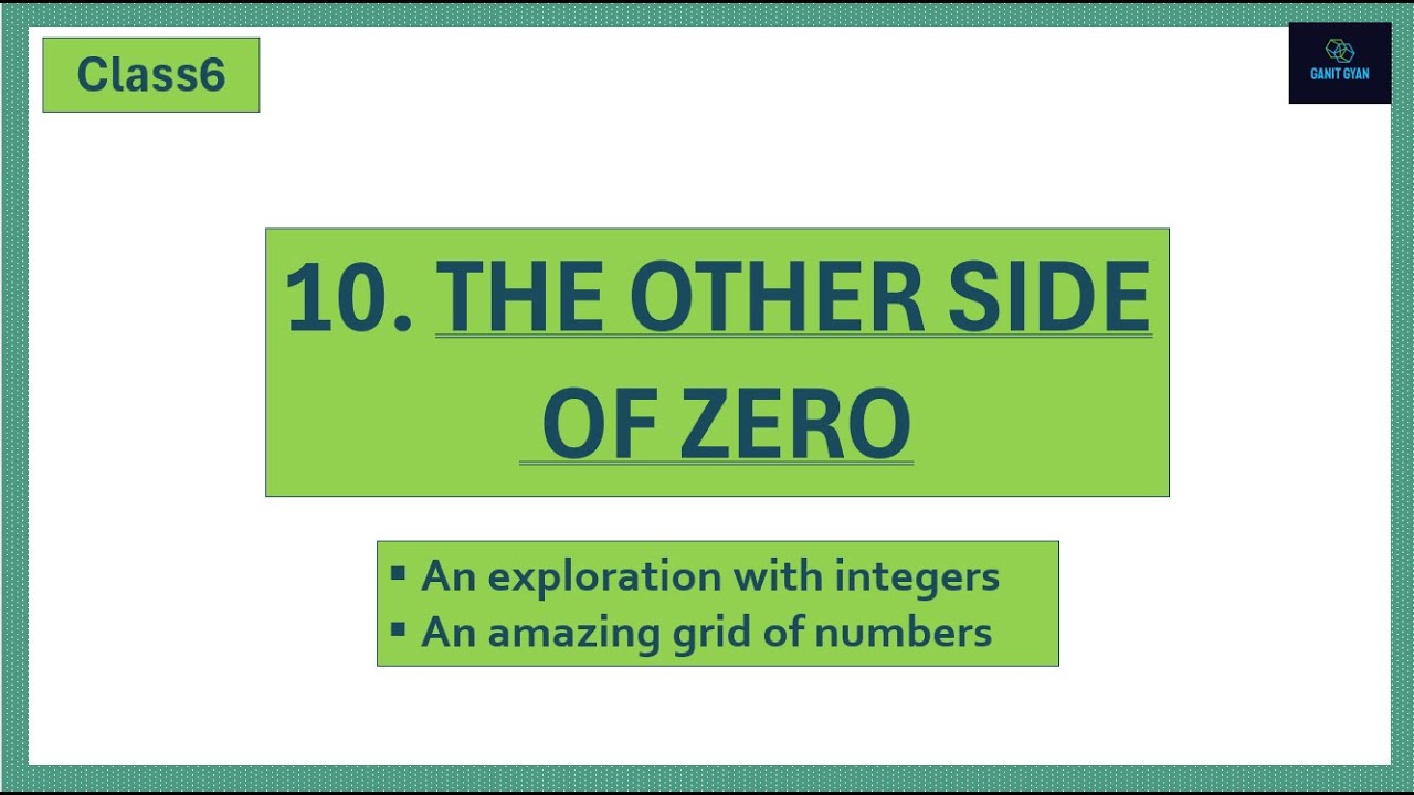 Class 6, Chap 10, The other side of zero.(An exploration with integers & An amazing grid of numbers)