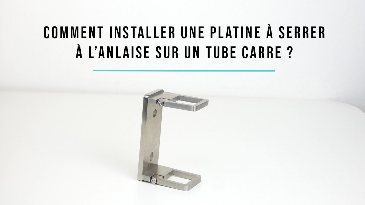 Comment installer une platine à l'anglaise à serrer sur un tube carré ?