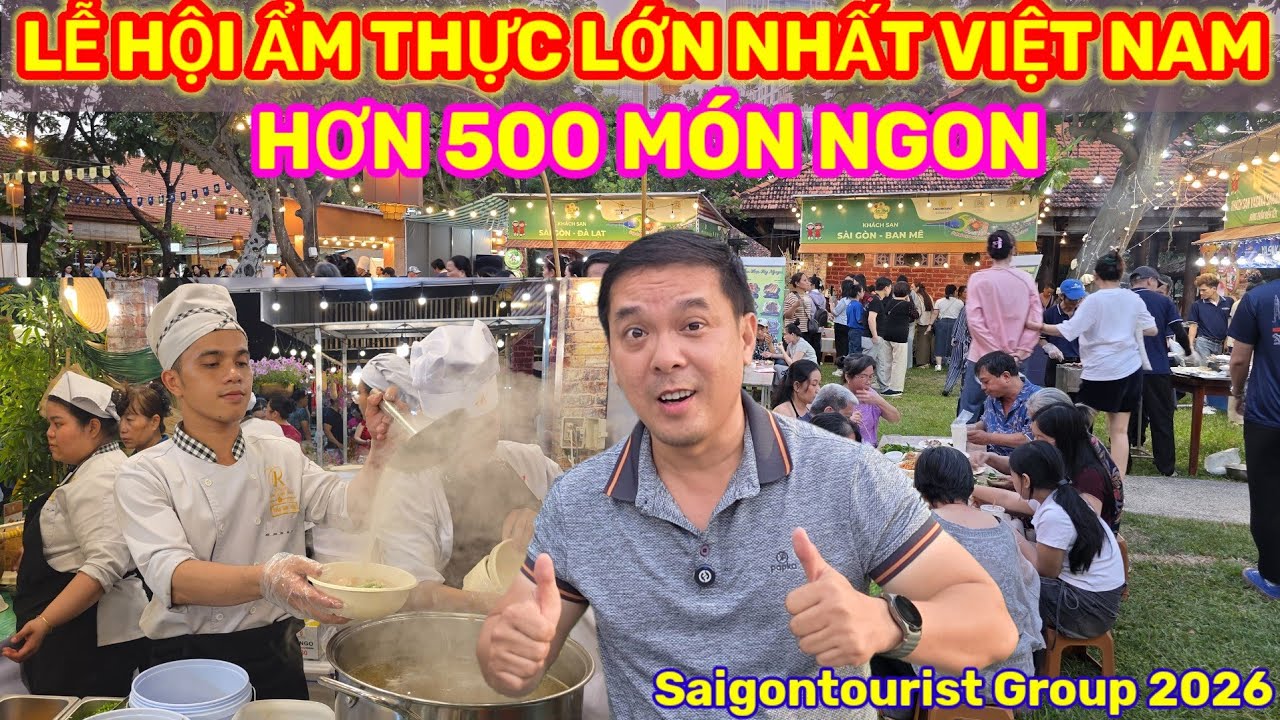 TƯNG BỪNG LỄ HỘI VĂN H&Oacute;A ẨM THỰC, M&Oacute;N NGON SAIGONTOURIST GROUP 2026 || Nick Nguyen