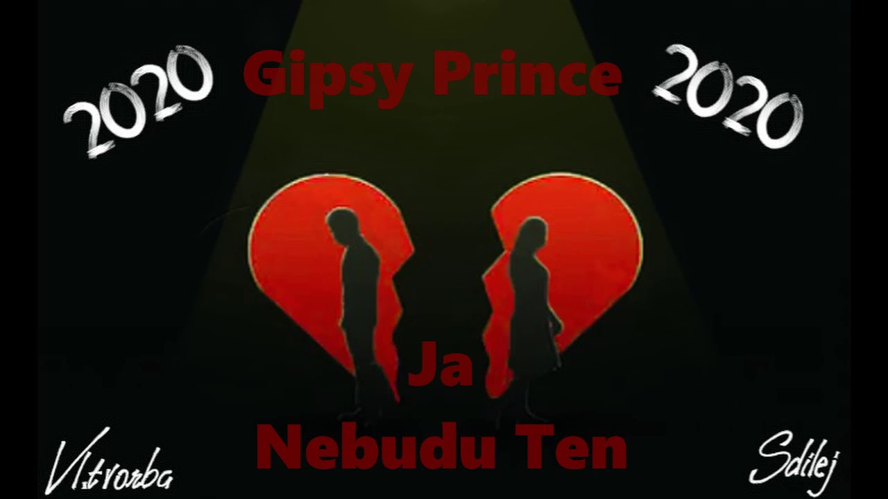 █▬█ █ ▀█▀  &hearts; GIPSY PRINCE - J&Aacute; NEBUDU TEN 2020&hearts; █▬█ █ ▀█▀