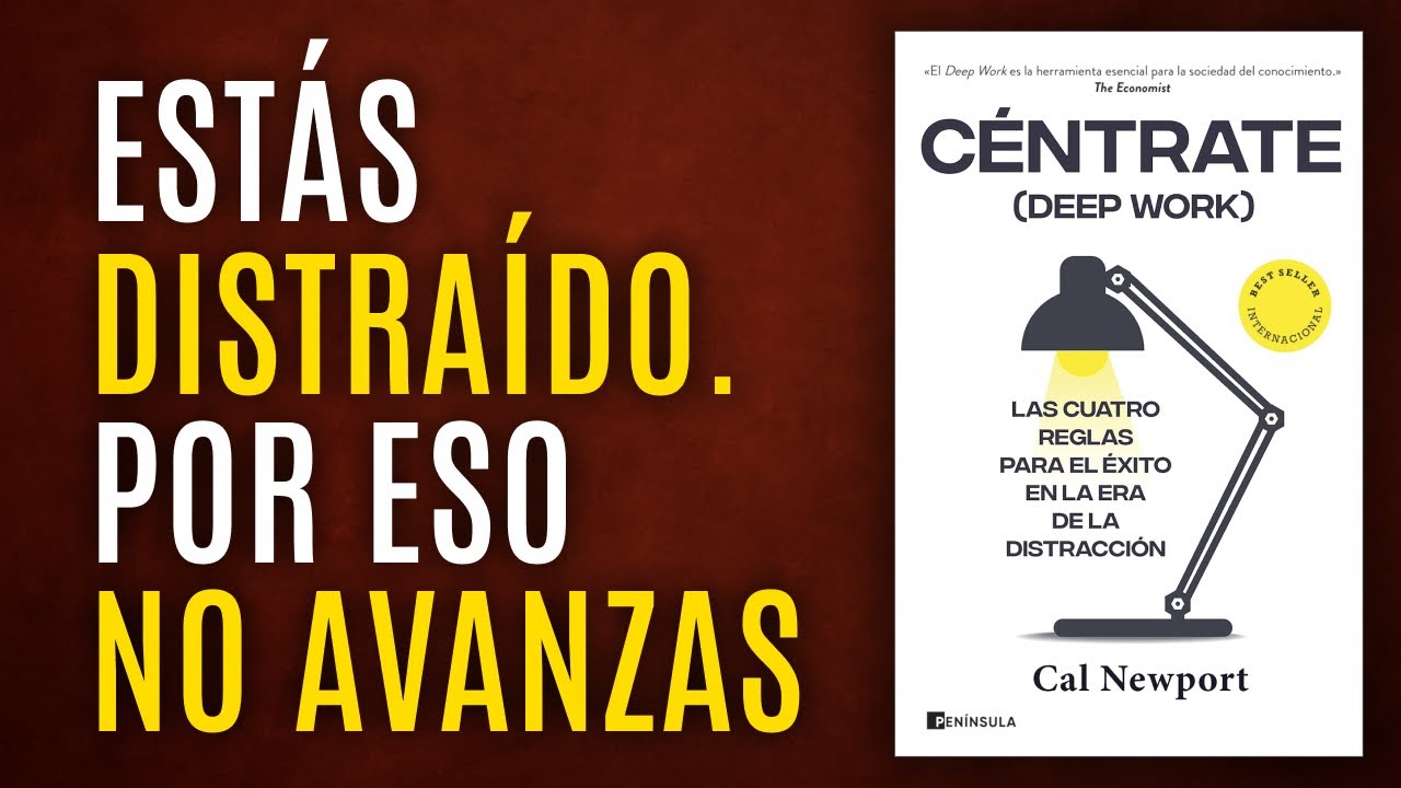 Resumen 21: Céntrate - Cal Newport (Deep Work): La concentración te hace imparable