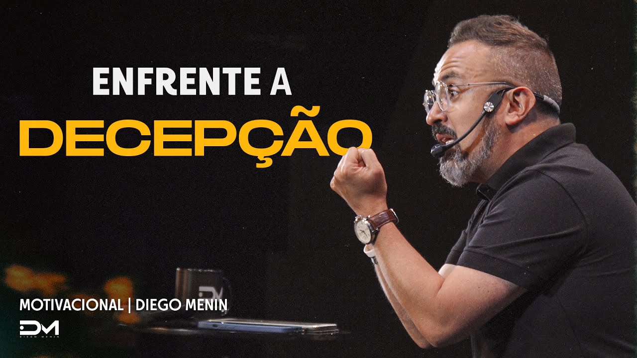 ENFRENTE A DECEPÇÃO - #DIEGOMENIN | SERMÃO