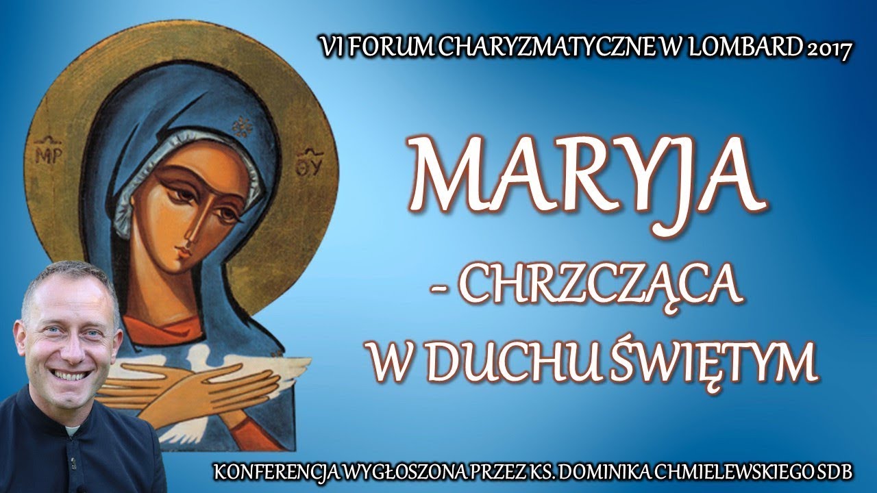 Maryja - chrzcząca w Duchu Świętym (3/8) - ks. Dominik Chmielewski SDB