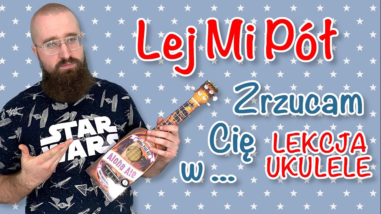 Lej Mi Pół - Zrzucam Cię w... ♬ LEKCJA UKULELE ♬