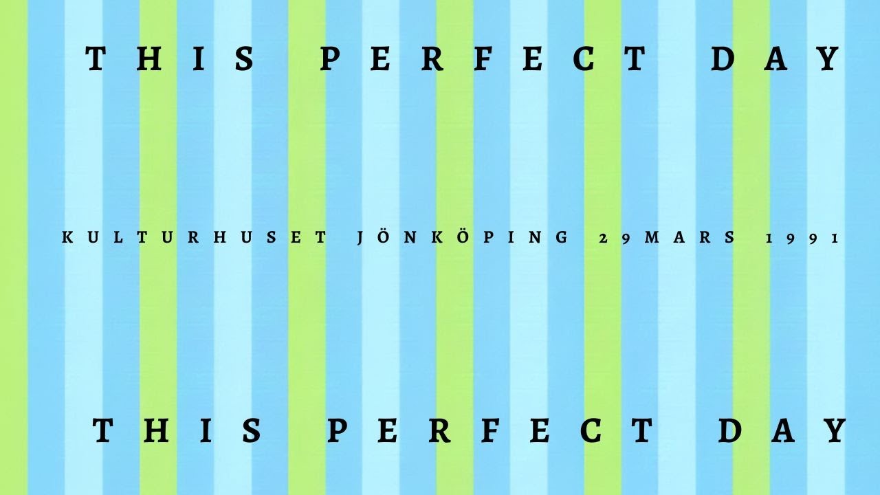 This Perfect Day - Jönköping 1991