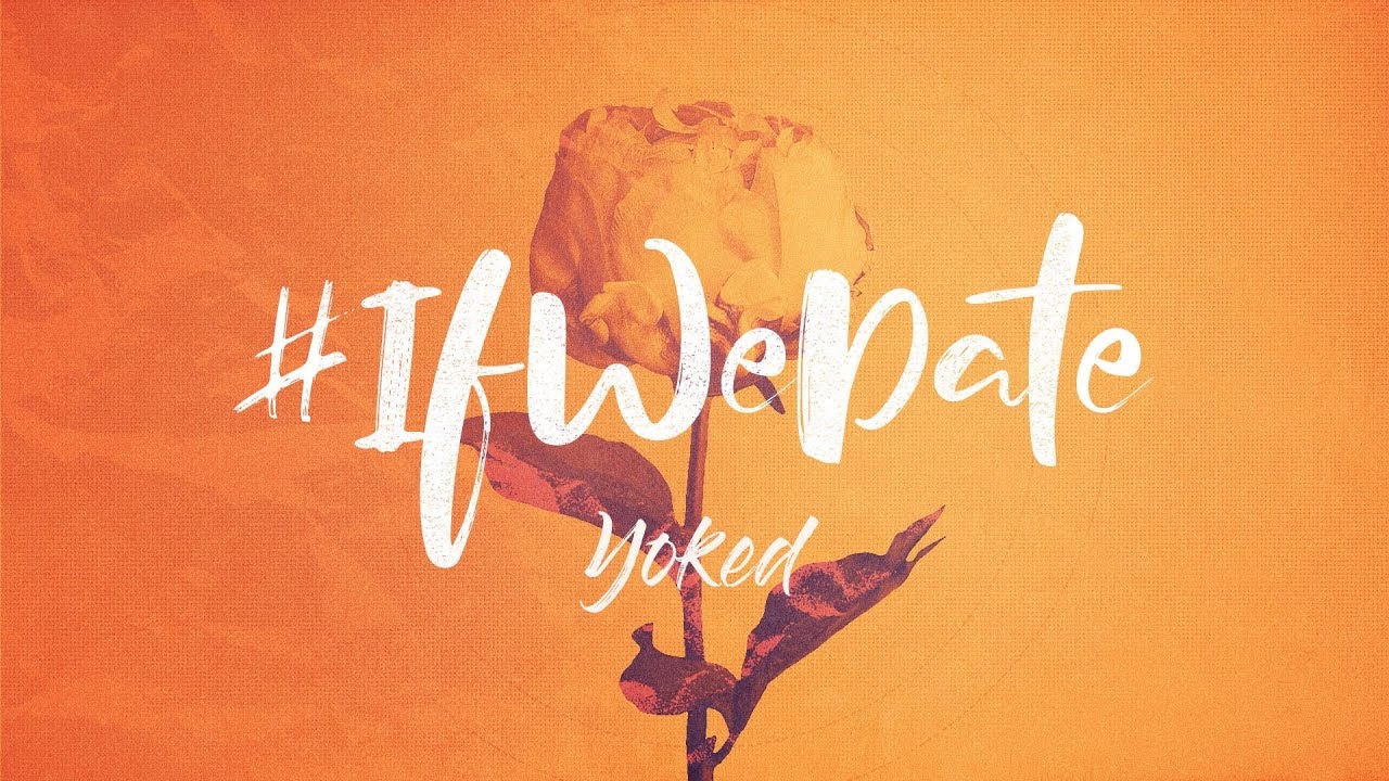 #IfWeDate #1 - Yoked