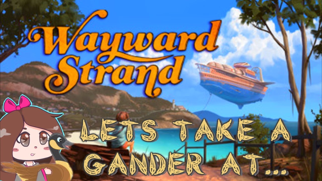 LET'S TAKE A GANDER AT... [WAYWARD STRAND]