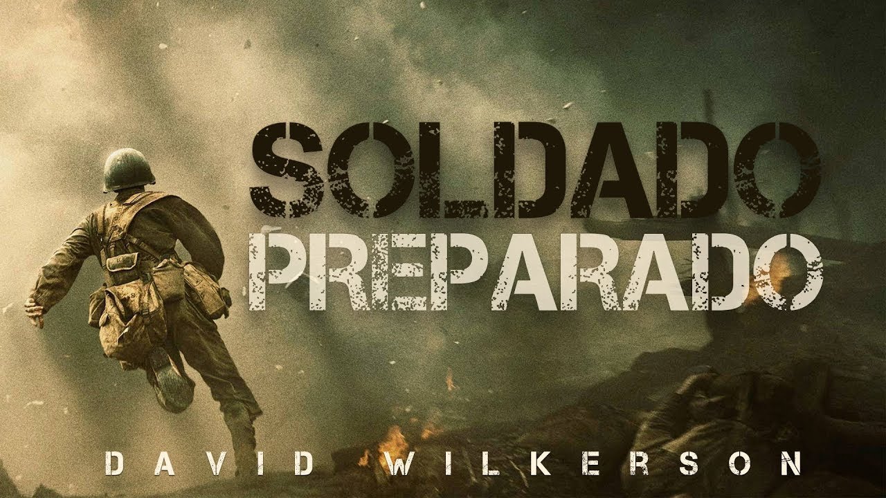 Soldado Preparado (IMPACTANTE) - David Wilkerson